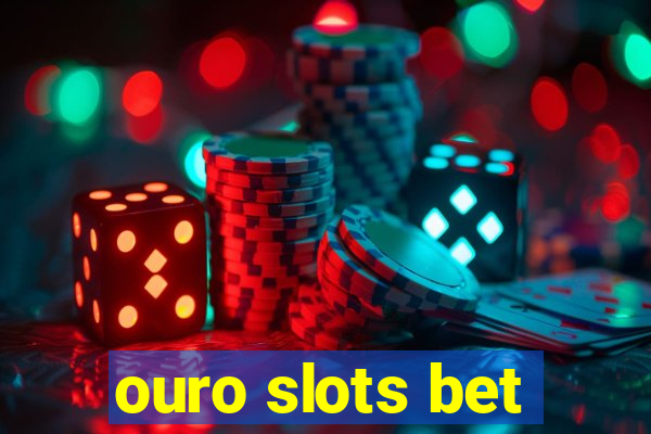 ouro slots bet